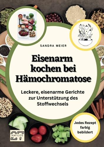 Eisenarm kochen bei Hämochromatose: Leckere, eisenarme Gerichte zur Unterstützung des Stoffwechsels. Jedes Rezept farbig bebildert