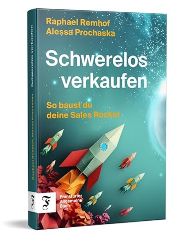 Schwerelos verkaufen: So baust du deine Sales Rocket