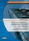 Mehr als Mitarbeiterbindung - Organisationales Commitment in der It-Beratung: Theoretische Grundlagen, Handlungsfelder und Ansatzpunkte