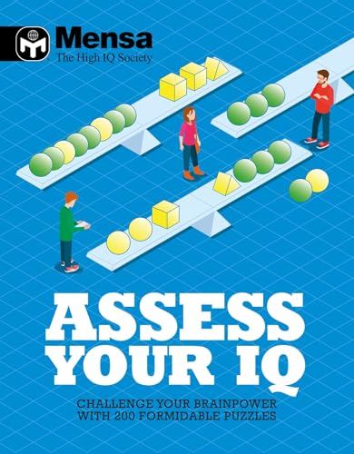 Mensa: Assess Your IQ: Challenge your brainpower with over 200 formidable puzzles