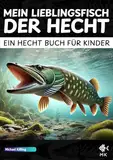 Mein Lieblingsfisch der Hecht: Ein Hecht Buch für Kinder (Hecht Bücher)