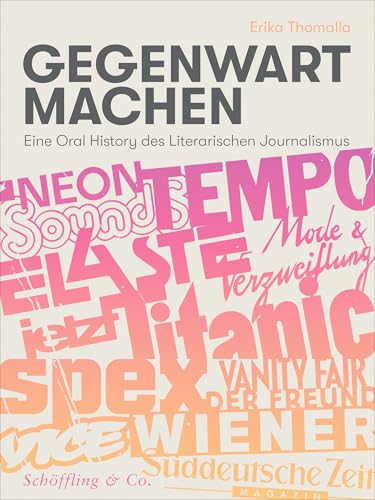 Gegenwart machen: Eine Oral History des Literarischen Journalismus