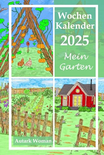 Gartenkalender, Wochenkalender "Mein Garten" 2025, Buchkalender, Gartenplaner, Wochenplaner, 2 Seiten=1Woche, Terminkalender: Autark Woman