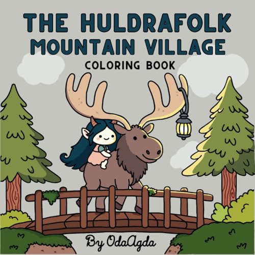 The Huldrafolk Mountain Village Coloring Book: Cozy and Relaxing Designs for Adults and Teens