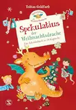 Spekulatius, der Weihnachtsdrache: Ein Adventsbuch in 24 Kapiteln | Adventskalender zum Vorlesen, der Klassiker mit dem Weihnachtsdrachen Spekulatius