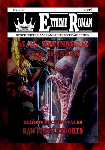 Bloody Fucking Tales Vol. 2: Raw Flesh Exports von M.H. Steinmetz und Anja Hansen (Die Schund Verlag Extreme Romane 2)