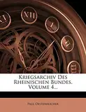 Kriegsarchiv Des Rheinischen Bundes, Volume 4...