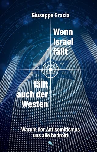 Wenn Israel fällt, fällt auch der Westen: Warum der Antisemitismus uns alle bedroht