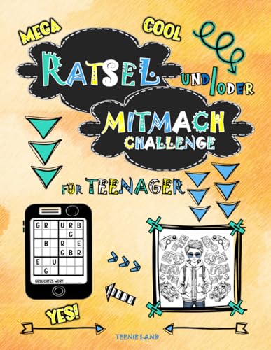 Rätsel und/oder Mitmach-Challenge für Teenager: Coole Auszeit für Teenies mit 150 verschienenen Rätseln, Denkaufgaben und Mitmachaufgaben, die aktiv gegen Langweile vorgehen