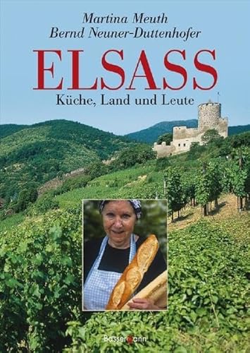 Elsass: Küche, Land und Leute. Ausgezeichnet mit der Silbermedaille der GAD, Gastronomische Akademie Deutschlands