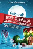 24 Weihnachtsgeschichten für Kinder: Magische Kurzgeschichten zum Vorlesen und Selberlesen für eine unvergessliche Adventszeit