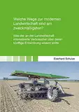 Welche Wege zur modernen Landwirtschaft sind am zweckmäßigsten?: Was der an der Landwirtschaft interessierte Verbraucher über deren künftige ... sollte (Berichte aus der Agrarwissenschaft)