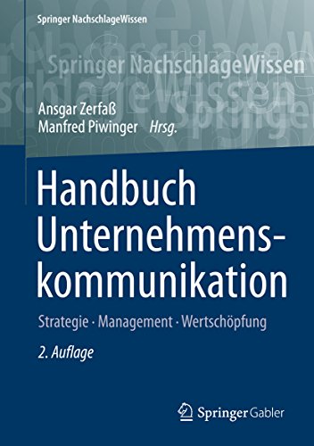 Handbuch Unternehmenskommunikation: Strategie - Management – Wertschöpfung (Springer NachschlageWissen)