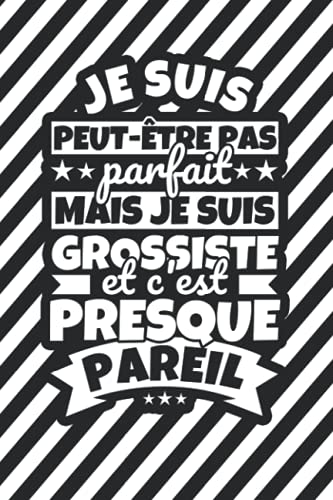Carnet doublé: Je suis peut-être pas parfait mais je suis Grossiste et c'est presque pareil
