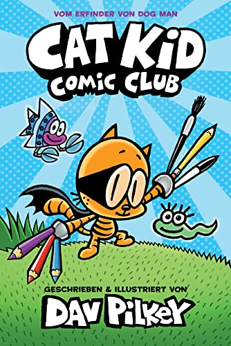 Cat Kid Comic Club: Vom Macher von Dog Man und Captain Underpants