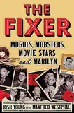 The Fixer: Moguls, Mobsters, Movie Stars, and Marilyn (English Edition)