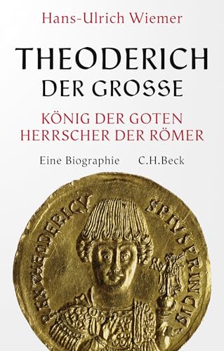 Theoderich der Große: König der Goten, Herrscher der Römer