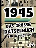 1945 – Das große Rätselbuch: Das besondere Geschenk zum 80. Geburtstag mit Sudokus, Kreuzworträtseln und vielem mehr (Geschenkbücher für jede Altersgruppe)