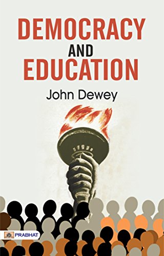 DEMOCRACY AND EDUCATION by John Dewey: A Defining Work on Progressive Education and Democratic Principles (English Edition)