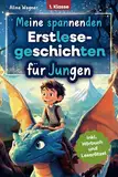 Meine spannenden Erstlesegeschichten – zauberhafte Abenteuer mit Drachen, Superhelden und vielen weiteren: Silbengeschichten zum Lesenlernen ab 6 Jahren | Inkl. Hörbuch, Leserätsel & Ausmalbilder