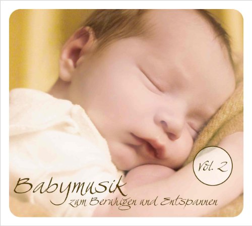 Babymusik Vol. 2 zum Beruhigen und Entspannen. Sanfte Klassik für mein Baby: Musik für Babys und Säuglinge zum Einschlafen und Träumen, zur ... Entspannung. Geschenk zur Taufe und Geburt