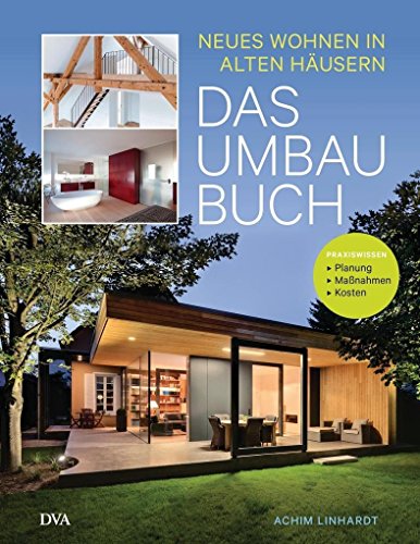 Das Umbau-Buch: Neues Wohnen in alten Häusern