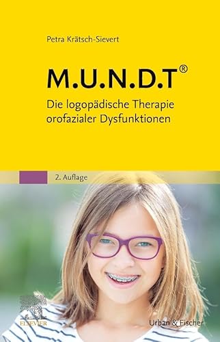 M.U.N.D.T: Die logopädische Therapie orofazialer Dysfunktionen