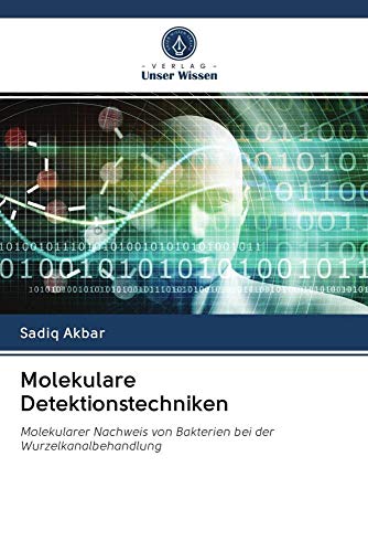 Molekulare Detektionstechniken: Molekularer Nachweis von Bakterien bei der Wurzelkanalbehandlung