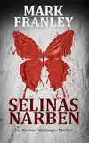 Selinas Narben: (Ein Köstner-Hattinger-Thriller 5)