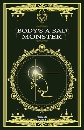 Body's a Bad Monster (English Edition)