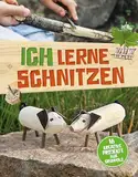 Ich lerne schnitzen: 16 kreative Projekte aus Grünholz I Schnitzspaß für zuhause und unterwegs für Kinder ab 8 Jahren