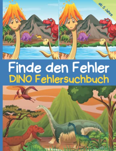 Finde den Fehler - Dino Fehlersuchbuch: Bilderrätsel mit Dinosauriern für Kinder ab 5 Jahre, bunte Suchbilder mit mehr als 300 Unterschieden