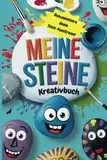 Meine Steine Kreativbuch: Finde, male und teile deine Kunstwerke. Ein Mitmachbuch zum Steine gestalten, verschenken und entdecken