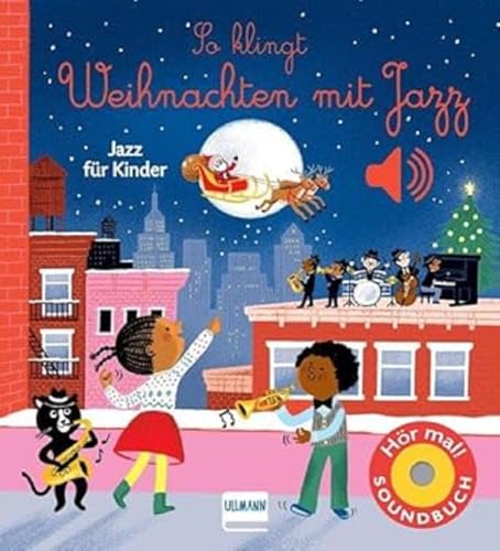 So klingt Weihnachten mit Jazz: Jazz für Kinder | Soundbuch mit 6 weihnachtlichen Jazz-Aufnahmen für Kinder ab 12 Monaten