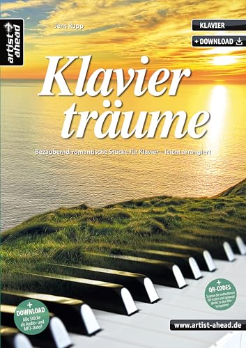 Klavierträume: Bezaubernd-romantische Stücke für Klavier, leicht arrangiert (inkl. QR-Codes + Audio-Download). Gefühlvoll-emotionale Spielstücke für ... Klavier - leicht arrangiert (inkl. Download)