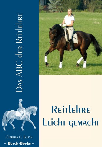 Reitlehre leicht gemacht: Das ABC der Reitlehre
