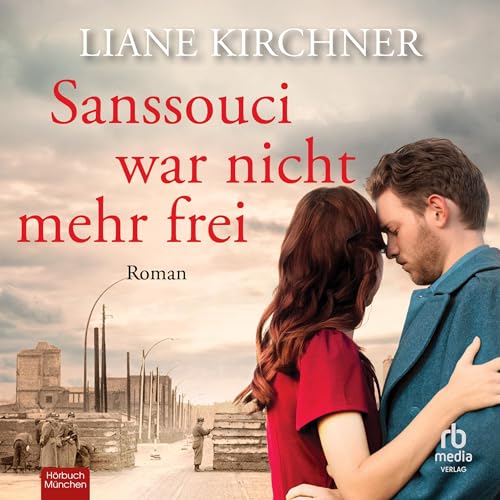 Sanssouci war nicht mehr frei: Roman