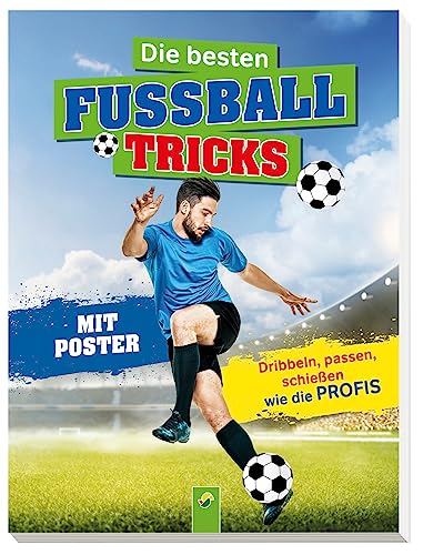 Die besten Fußballtricks: Mit Trainingsposter. Dribbeln, passen, schießen wie die Profis- Für Kinder ab 7 Jahren (Fußball-Kids)