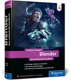 Blender: Das umfassende Handbuch zu Blender. Mit Praxis-Workshops, Insider-Tipps und Techniken zu Modelling, Rendering, Animation und mehr