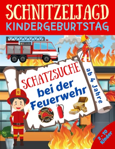 Schnitzeljagd Kindergeburtstag: Schatzsuche bei der Feuerwehr: Komplettset für 2-10 Kinder mit Schatzkarte, Rätseln, Einladungen, Urkunden und mehr - ab 4 Jahre (Partyspiele Kinder)