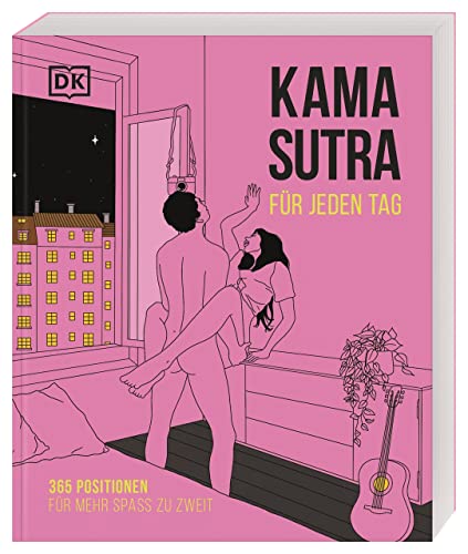 Kamasutra für jeden Tag: 365 Positionen für mehr Spaß zu zweit. Ein sinnlicher und lustvoller Kamasutra Leitfaden