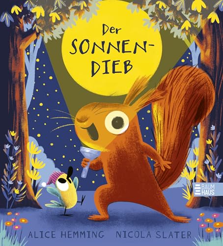 Der Sonnendieb: Die Sonne ist weg! Witziges Jahreszeiten-Abenteuer mit Eichhörnchen und Vogel aus der beliebten Blätterdieb-Reihe – perfekt zum Vorlesen für Kinder ab