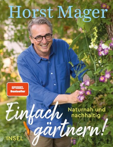 Einfach gärtnern! Naturnah und nachhaltig: Ein Garten-Buch mit zahlreichen Tipps, Tricks und Pflanzenempfehlungen | Das perfekte Geschenk zum Vatertag