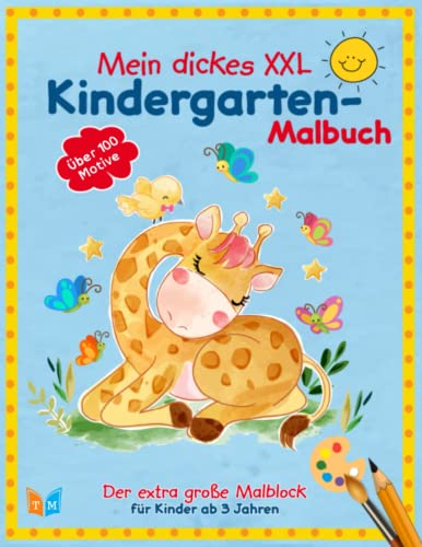 Mein dickes XXL Kindergarten Malbuch: Der extra große Malblock mit über 100 Motiven für Kinder ab 3 Jahren