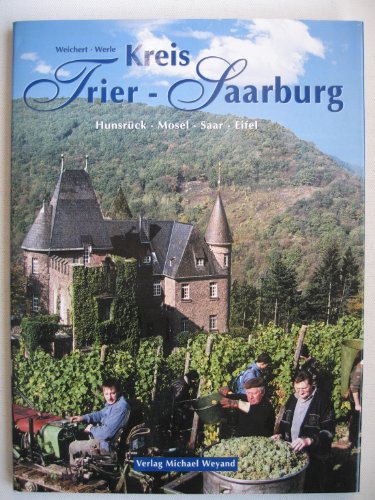 Kreis Trier-Saarburg: Hunsrück, Eifel, Mosel, Saar: Hunsrück, Mosel, Saar, Eifel. Hrsg. v. d. Kreisverwaltung Trier-Saarburg u. a.
