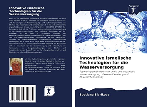 Innovative israelische Technologien für die Wasserversorgung: Technologien für die kommunale und industrielle Wasserversorgung, Wasseraufbereitung und Abwasserbehandlung