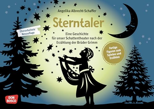 Sterntaler: Eine Geschichte für unser Schattentheater nach der Erzählung der Brüder Grimm. Anderen helfen und reich dafür belohnt werden: ein Märchen ... und Figuren für unser Schattentheater)