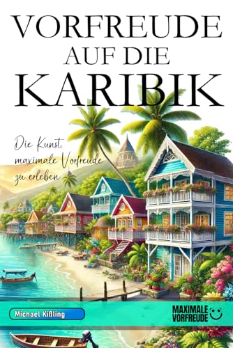 VORFREUDE AUF DIE KARIBIK: Die Kunst, maximale Vorfreude zu erleben
