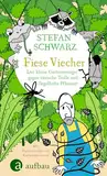 Fiese Viecher: Der kleine Gartenversager gegen tierische Trolle und flegelhafte Pflanzen