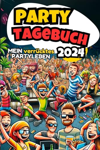 Mein verrücktes Partyleben: Das ultimative Partytagebuch zum Selbstausfüllen für unvergessliche Abenteuer, schräge Partyeinlagen und spaßige Momente